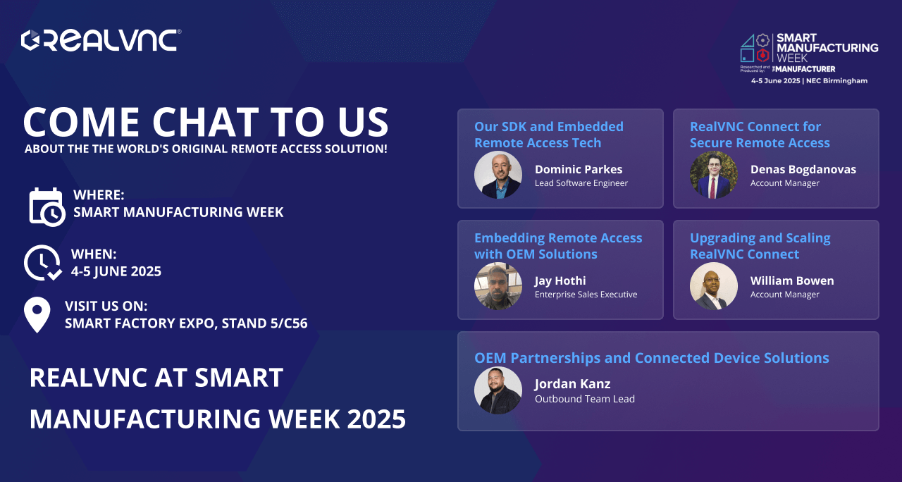 An expert team from RealVNC is at Smart Manufacturing Week to answer all your questions