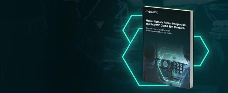 important-takeaways-master-remote-access-integration-realvnc-oem-sdk-playbook